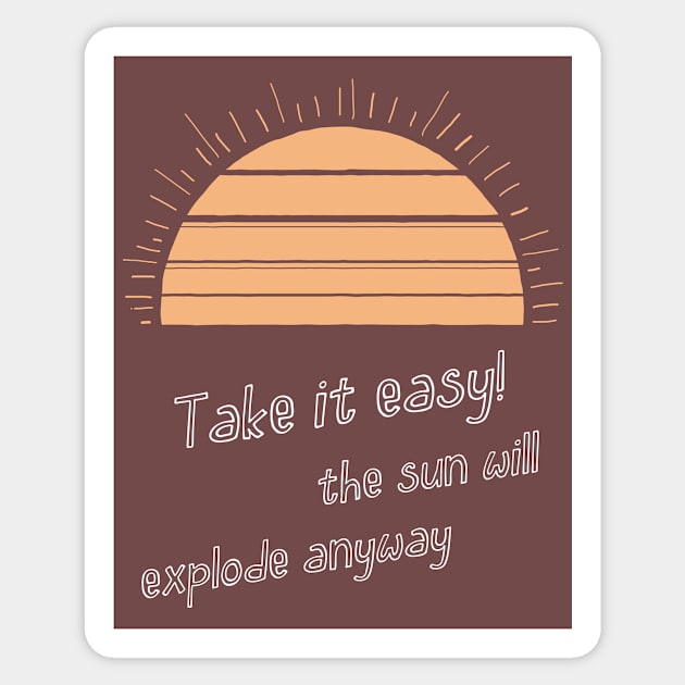 Take it easy Sticker by Trashy_design